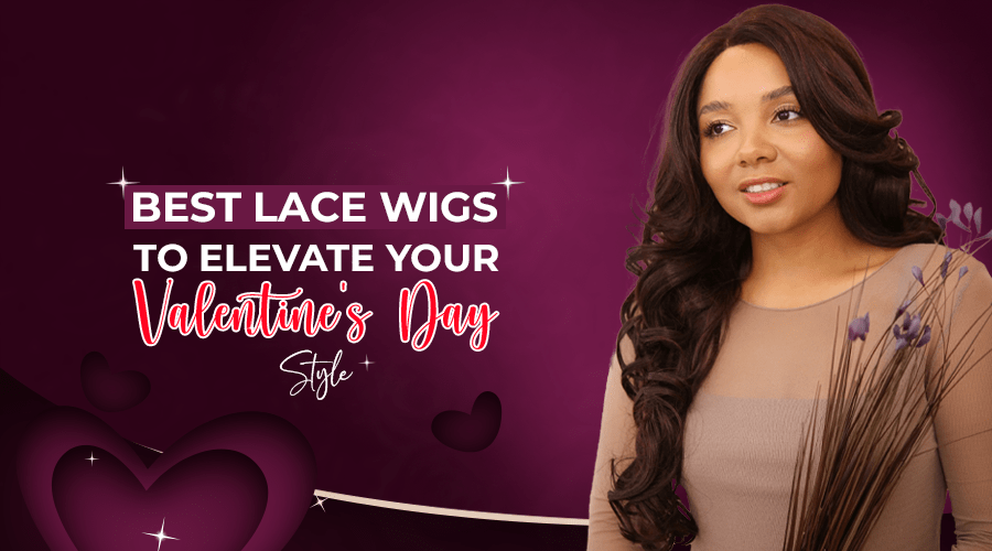Best Lace Wigs to Elevate Your Valentine's Day Style