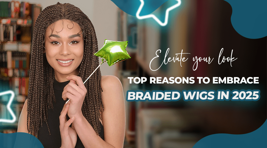 Elevate Your Look: Top Reasons to Embrace Braided Wigs in 2025