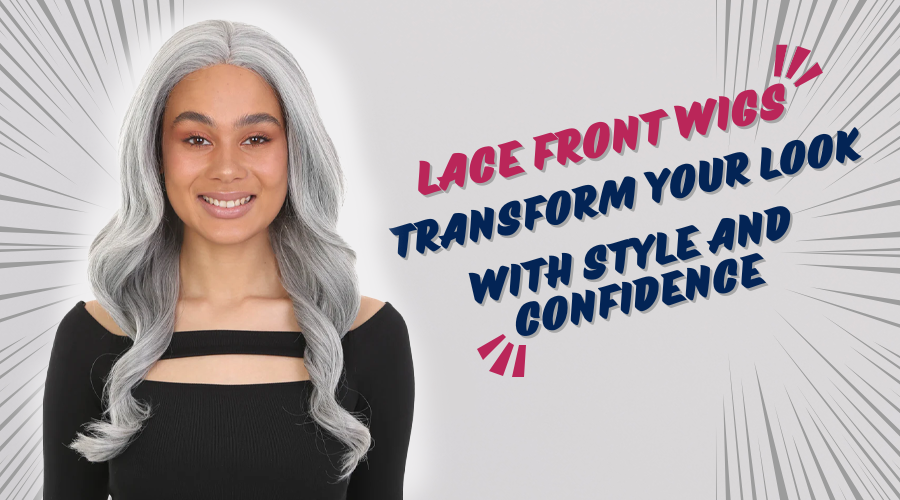 Lace Front Wigs: Transform Your Look with Style and Confidence