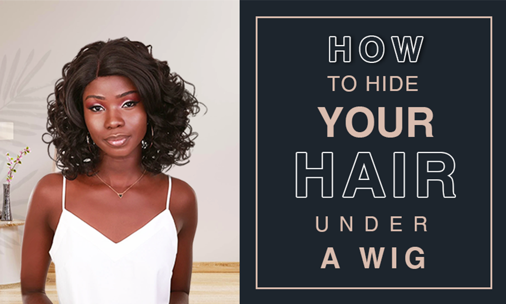 How to Hide Your Hair Under a Wig