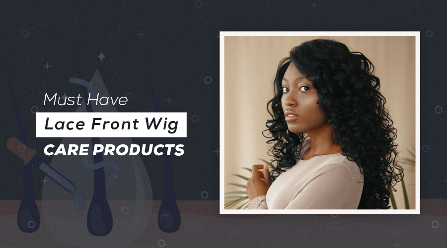 Lace Front Wig Care Products: Must-Haves for Wig Enthusiasts