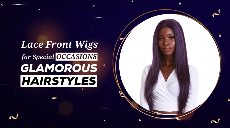 Lace Front Wigs for Special Occasions: Glamorous Hairstyles