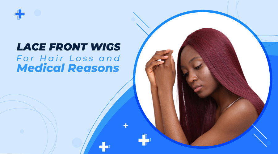 Lace Front Wigs for Hair Loss and Medical Reasons