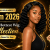 NEW RELEASES Item 2026: The Hottest Wig Collection You Need to See