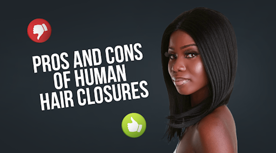 The Pros and Cons of Human Hair Closures: What You Need to Consider