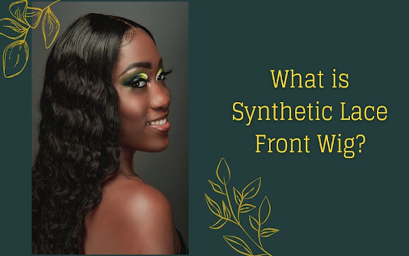 What is Synthetic Lace Front Wig?