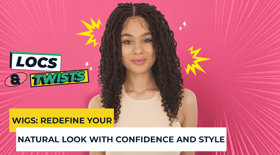 Locs & Twists Wigs: Redefine Your Natural Look with Confidence and Style