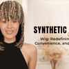 Synthetic Braided Wig: Redefining Beauty, Convenience, and Confidence