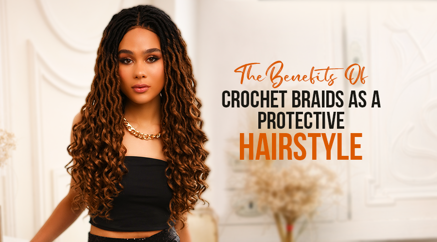 The Benefits of Crochet Braids as a Protective Hairstyle