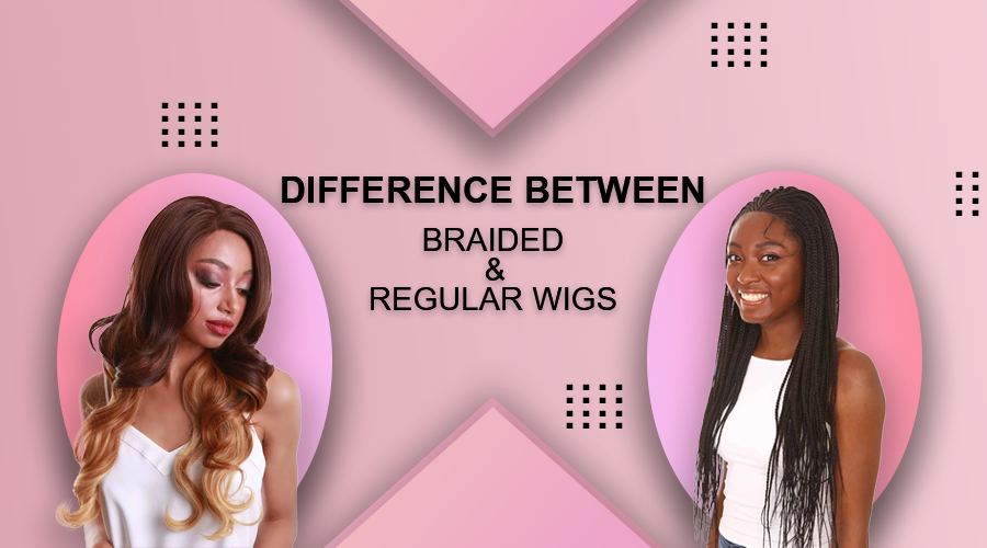 What are the Differences Between Braided Wigs and Regular Wigs?