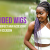 Why Braided Wigs are the Perfect Hair Accessory for Every Occasion